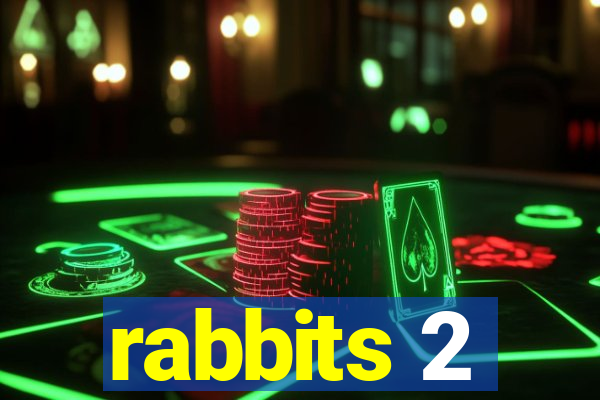 rabbits 2